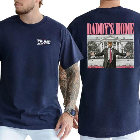 Daddy's Home Trump Shirt 2-Sided Shirt, Men's 45 47 Republican Tees, Trump MAGA T-shirt, 2024 President Tops, Cotton Fabric Classic Casual Menswear