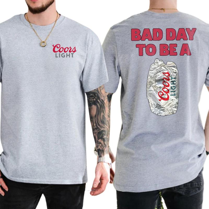 Bad Day To Be A Coors Light T-Shirt 2 Sided, Drink Tshirt, Gift For Men, Love, Athletic, Casual Menswear, Drinking Shirt, Classic Cotton Top