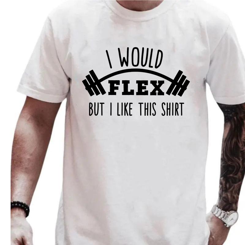 I Would Flex But I Like This Shirt T-Shirt, Funny Gym T-Shirt Unisex Classic Cotton Collar Ring