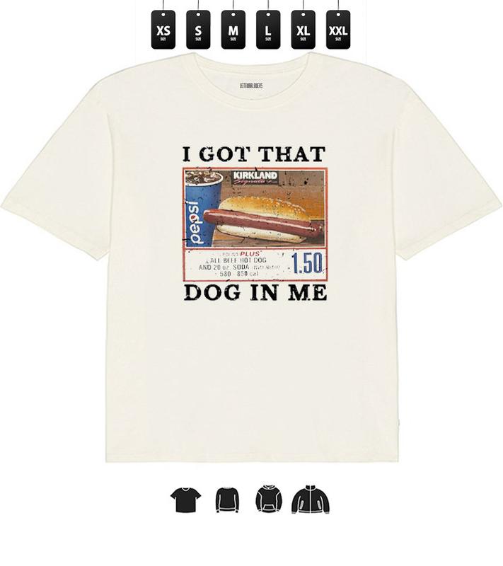 I Got That Dog In Me Unisex Tee, Dank Meme T-Shirts - Unisex Tee, Gifts