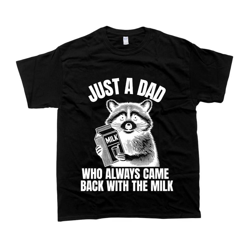 Just A Dad Who Came Back With The Milk Fathers Day T-shirt, Gift For Her, For Him