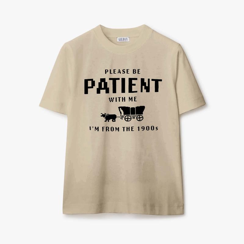 Please Be Patient with Me I'm from the 1900s T-Shirt, Sweatshirt, Hoodie  Available in Sizes S-3XL Classic Collar