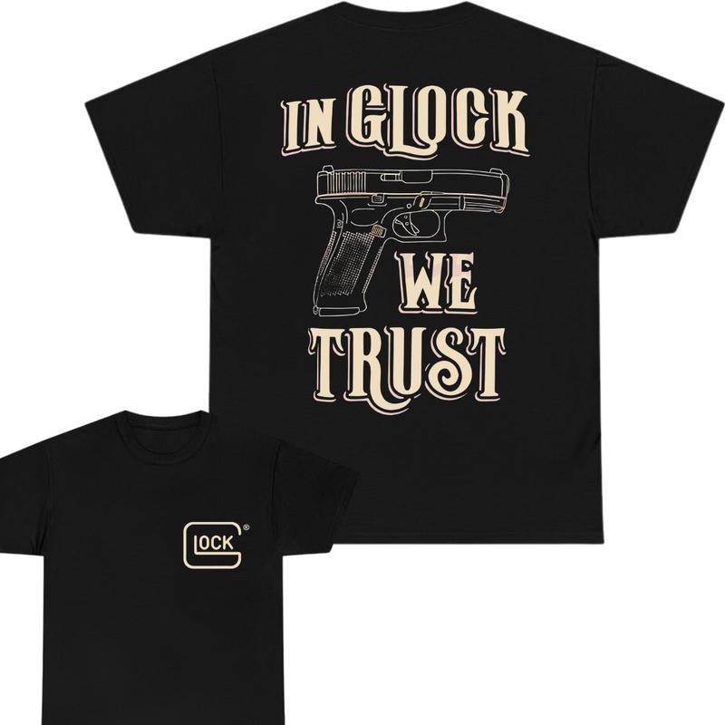 IN GLOCK WE TRUST SHIRT - 2 Side Tee - Glock Tee - Design Color Black & White - Full Color - Menswear Top - Unisex Tee, Gift For Men , Gift For Women