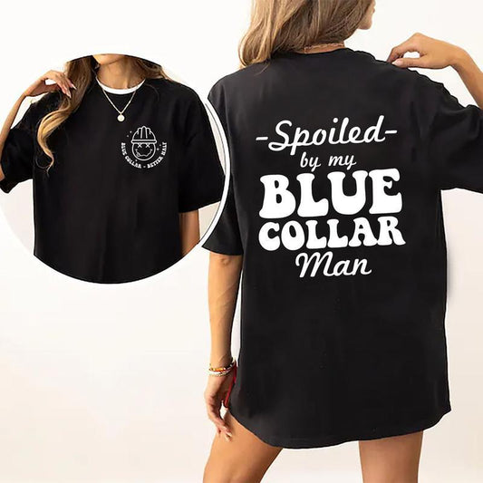 Spoiled By My Blue Collar Man Shirt, Spoiled Wife Funny Graphic Printed T-shirt, Fun Tee Shirt For Wife, Gifts for Blue Collar Wife, Valentine's Day S