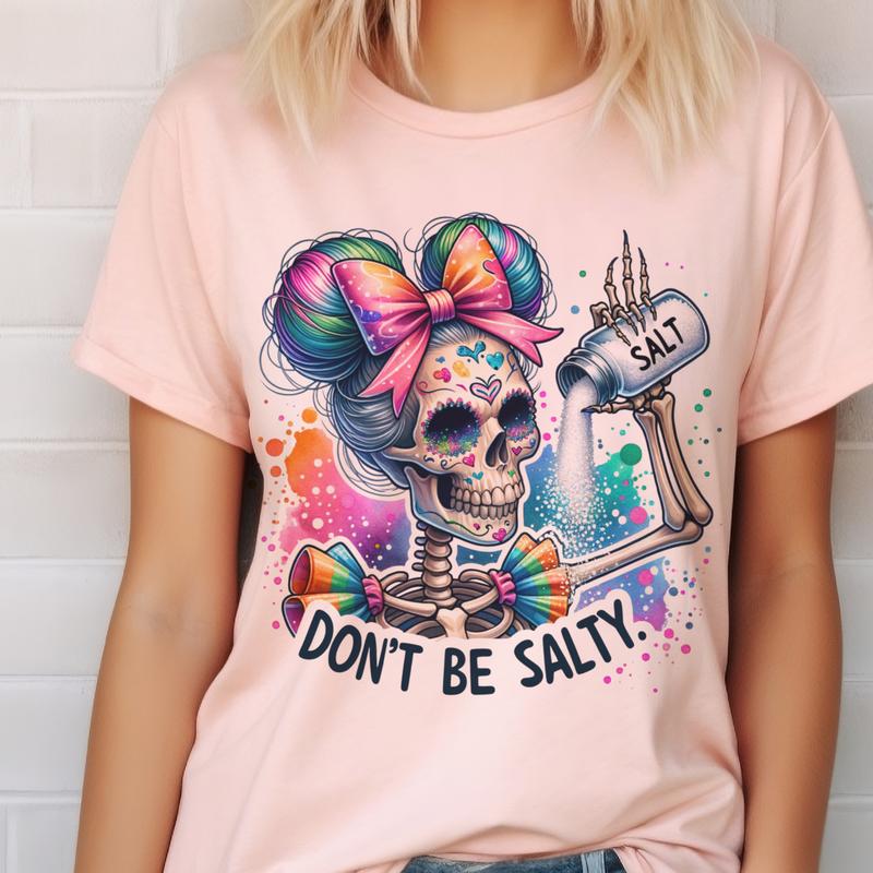 Don't Be Salty Skull Tshirt Summer Skull tee Sarcastic Skeleton Tshirt Salty Skull Top Womens Skull T-Shirt