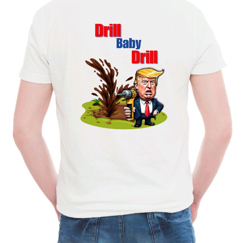 Trump- Drill Baby Drill T-Shirt Graphic Cotton Menswear trump shirt Top, Crewneck maga shirt t shirt funny meme donald trump