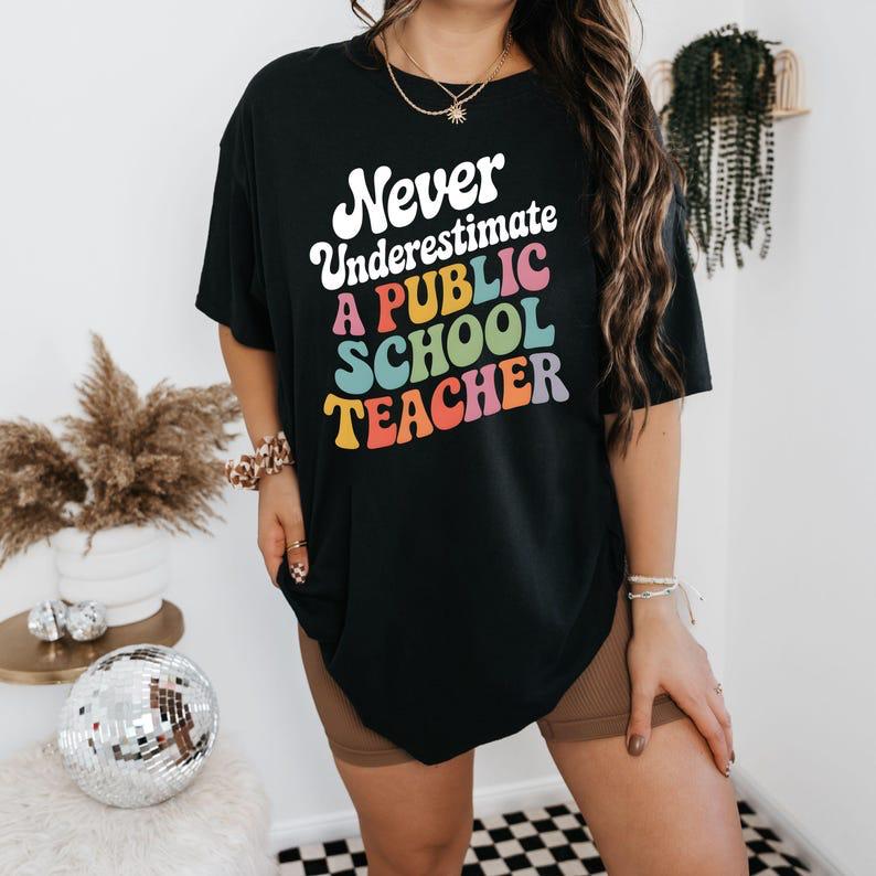 Teacher Shirt Never Underestimate A Public School Teacher, Back To School, Funny Teacher Tee, Teacher Life Shirt, Teacher Appreciation Gifts