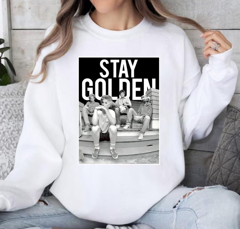 Stay Golden Shirt, Golden Girls Sweatshirt