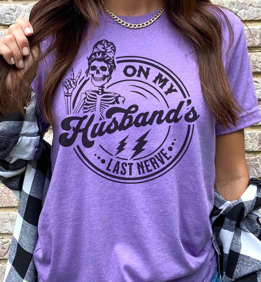 On My Husband's Last Nerve T-Shirt Funny Couples Tshirt Sarcastic Fun Tee Soft Print Tshirt Sublimation Print Tee Gift For Husband Shirt Gift For Wife