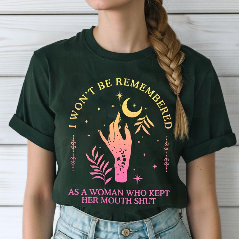 I Won't Be Remеmbered As A Woman Who Kеpt Her Mоuth Shut Women Power Shirts