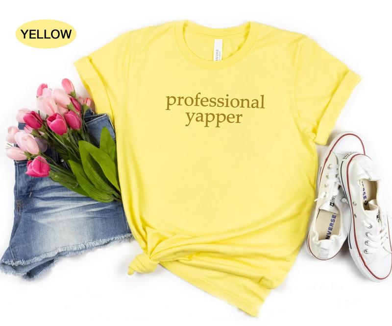 Professional Yapper Shirt, Funny Blabbermouth Shirt, Funny Humor Shirt, Sarcasm Shirt, Funny Shirt for Mom, Funny Shirt for Women Casual Cotton Fabric