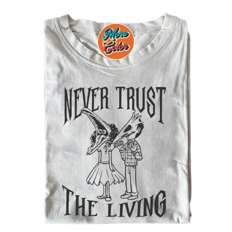 Never Trust The Living Shirts, Cotton Unisex T-shirt, Sweatshirt, Crew Neck, Size S- 3XL, Menswear Top, Womenswear Top Underwear Streetwear