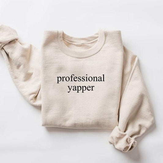 Professional Yapper Sweatshirt, Funny Crewneck, Y2K Trendy Meme Shirt, Sarcasm Sweatshirt, Funny Gift For Men, Womens Funny Shirt, Meme Quote Shirt