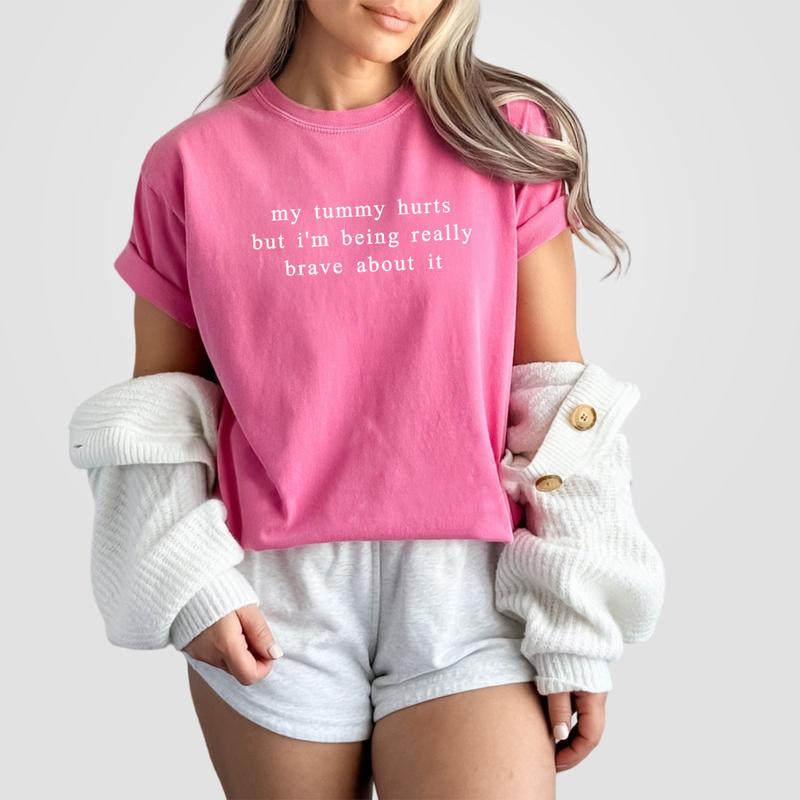 My Tummy Hurts I'm Being Really Brave About It Shirt, Funny Women Comfort Tee, Anniversary Gift, Funny Gifts For Her, Funny Shirts For Women, Tummy Hu