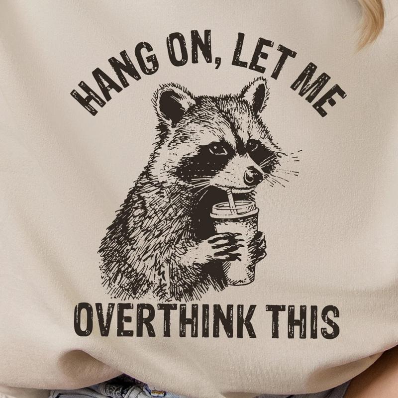 Hang On, Let Me Overthink This Shirt â€“ Funny Raccoon Tee with Sarcastic Humor, Perfect for Raccoon Lovers & Positive Vibes, Gift Lover Raccoon, Gift f