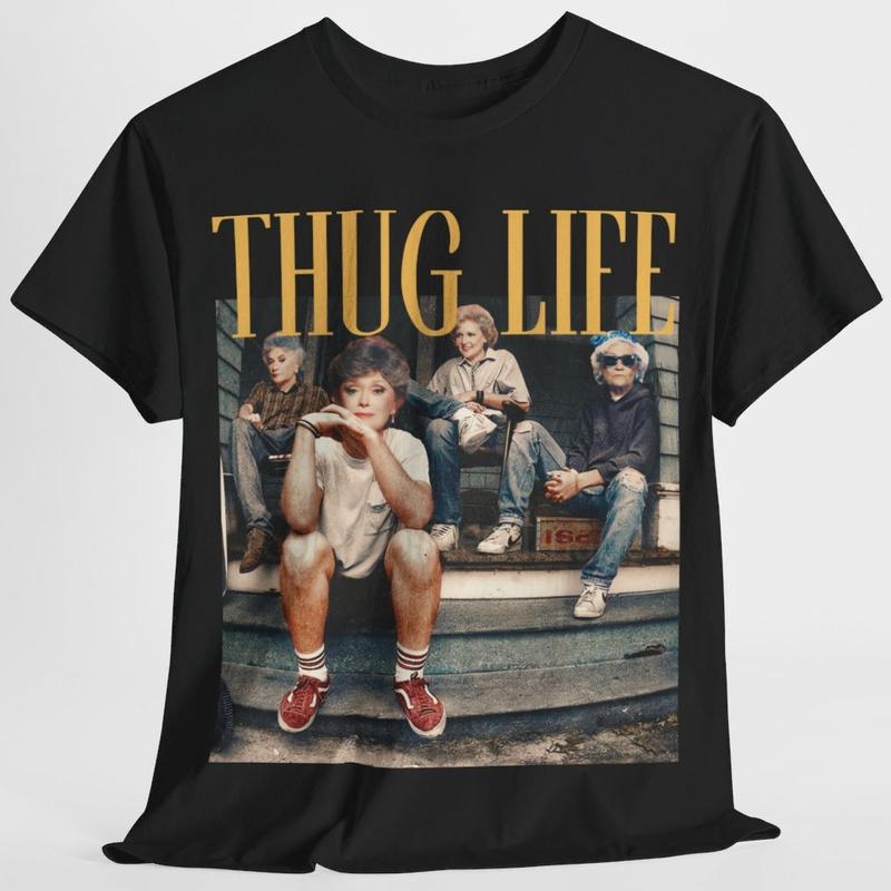 The Golden Girls Thug Life Shirt, The Golden Girls Lover Gift Streetwear Graphic Tee Cotton Tshirt