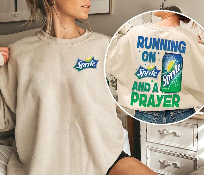 Sprite Shirt, Running On Sprite And A Prayer Shirt, Running On And A Prayer Shirt