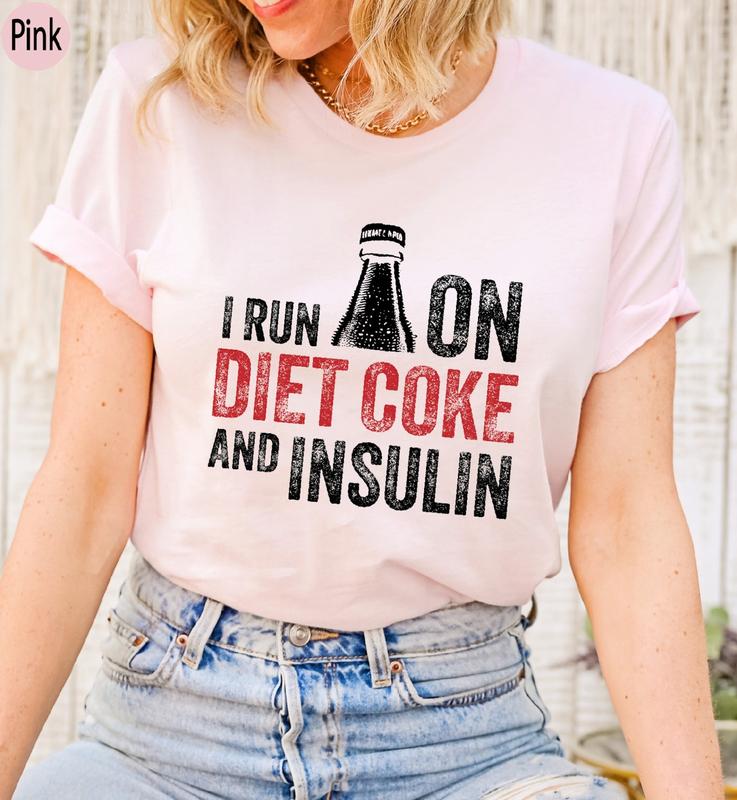 I Run On Diet Coke and Insulin Shirt, Diabetes Awareness Shirt, Diabetes Support Tee, Gift For Diabetic, Diabetic Lifestyle Shirt
