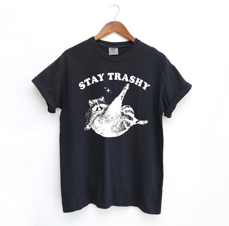 Stay Trashy Raccoon T Shirt, Cool T Shirt, TIktok Shirts
