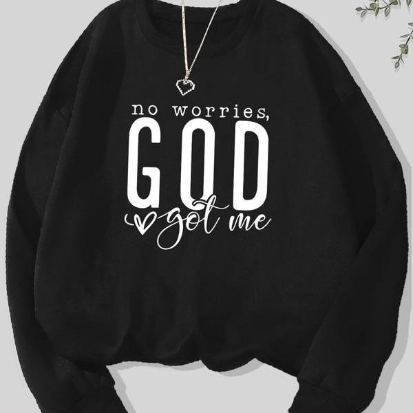 No Worries God Got Me Unisex Christian Sweatshirt, Gift for Her, Gift for Him, Religious Tee, Jesus Apparel