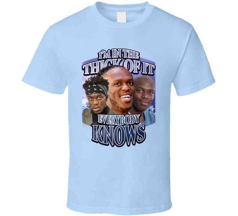 Im In The Thick Of It Everybody Knows Ksi Song Meme Tiktok Joke Gift T Shirt