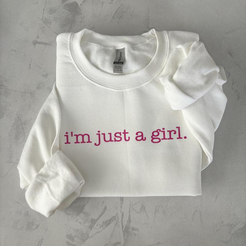 Im Just a Girl Crewneck Sweatshirt - Styles for Every Occasion - Unisex Fashion Choices - Pick Your Color - Gym to Street Wear - Choose Your Fit