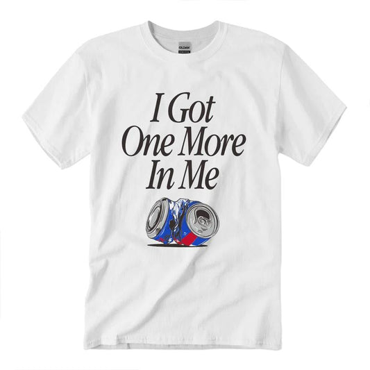 I Got One More In Me T-Shirt Unisex Classic Cotton