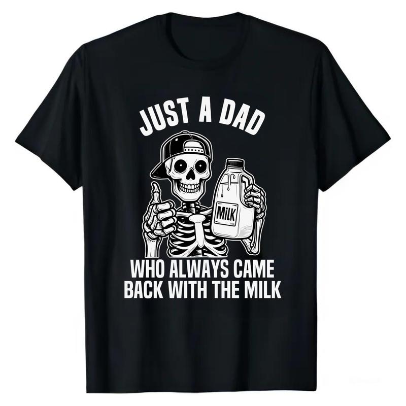 Just A Dad Tshirt, Just A Dad Who Always Came Back With The Milk T-Shirt, Father's Day Skeleton Shirt, Dad's Dark Humor Milk Tee, Menswear Top, Tshirt