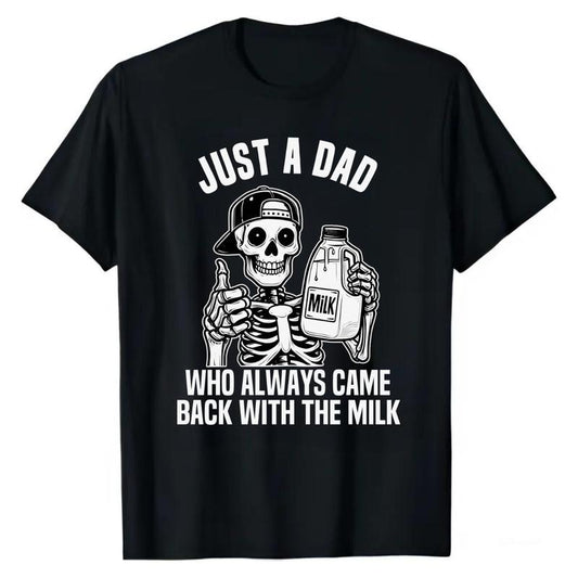 Just A Dad Tshirt, Just A Dad Who Always Came Back With The Milk T-Shirt, Father's Day Skeleton Shirt, Dad's Dark Humor Milk Tee, Menswear Top, Tshirt