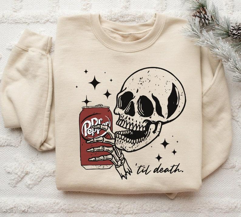 Till Death Dr. Pepper Sweatshirt, Skeleton Sweatshirt Hoodie, Halloween Sweater Hoodie, Cute Dr Pepper Shirt, Skeleton Drinking Dr. Pepper Sweatshirt,