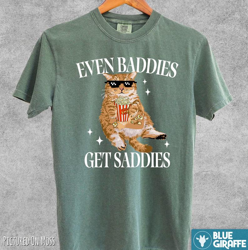 Even Baddies Get Saddies Funny Cat Shirt, Retro Comfort Colors Shirts