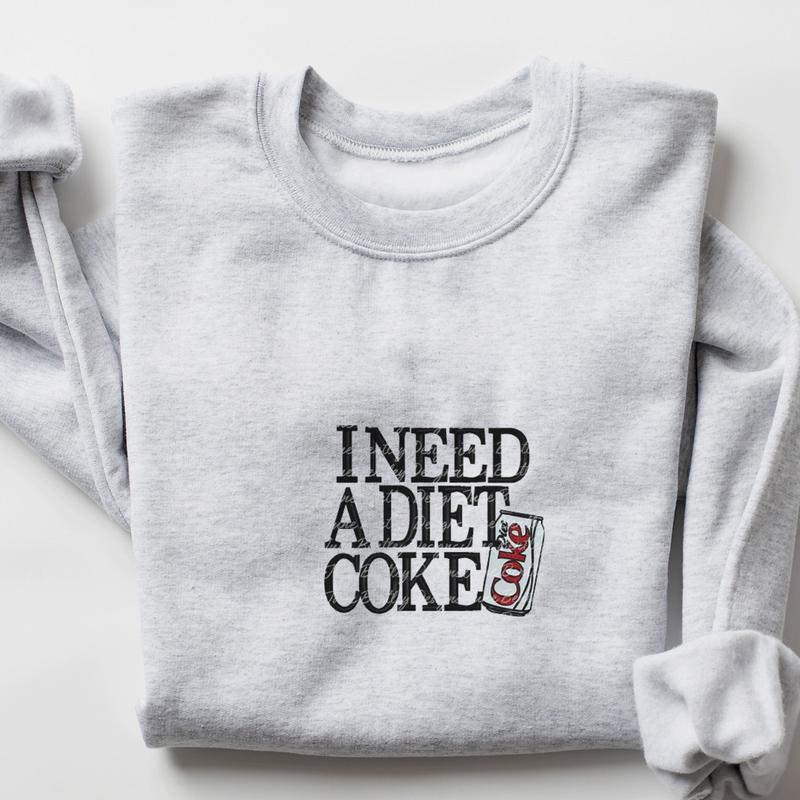 Diet Coke Sweatshirt  T Shirt,  I Need A Diet Coke, Diet Coke Shirt, Retro Coke Sweatshirt, Trendy Sweatshirt, I Need A Diet Coke, Funny Shirt, Soda L