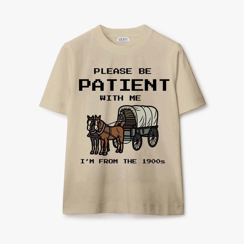 Please Be Patient with Me I'm from the 1900s Shirt Fathers Day Gift Shirt Adult Humor Tee  Crewneck Menswear