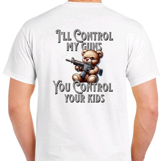 I'll Control My Guns. You Control Your Kids. T-shirt Fabric Menswear, Casual men funny Soft Top