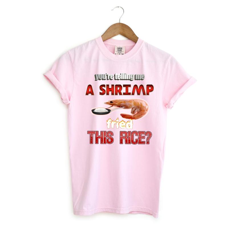 Shrimp Fried Rice T Shirt, Meme Comfort Colors T-Shirt