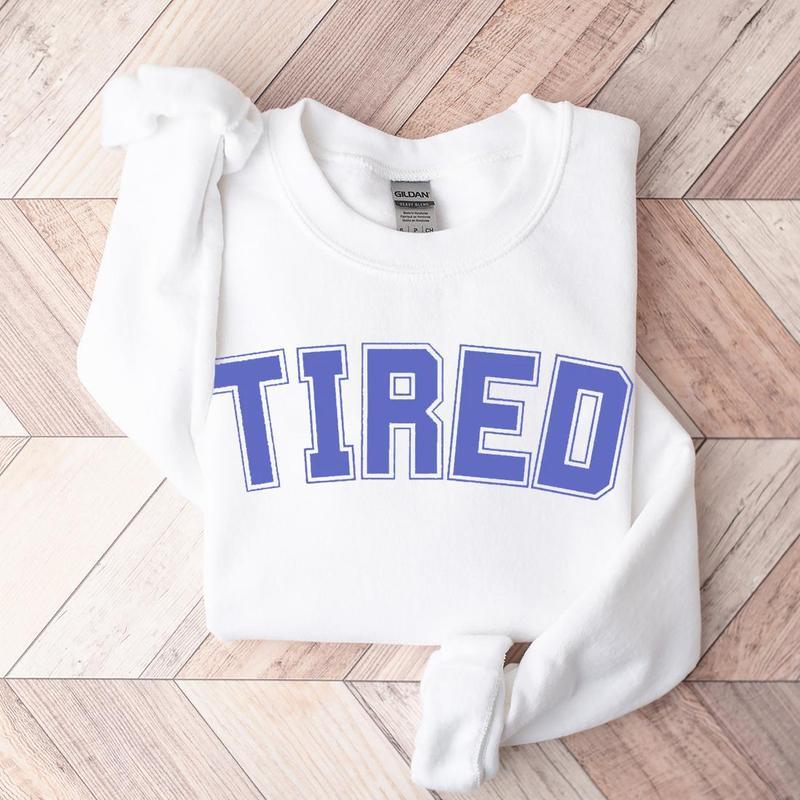 Tired Sweatshirt, Mood, Unisex Good Gift For Everyone, Fall Sweatshirt, Menswear, Womenswear, Fall and Winter Clothes Printed Sweaters