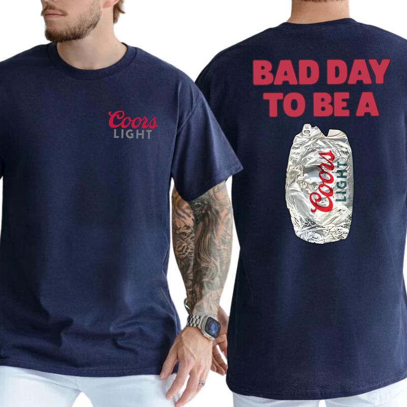 Bad Day To Be A Coors Light T-Shirt 2 Sided, Drink Tshirt, Gift For Men, Love, Athletic, Casual Menswear, Drinking Shirt, Classic Cotton Top