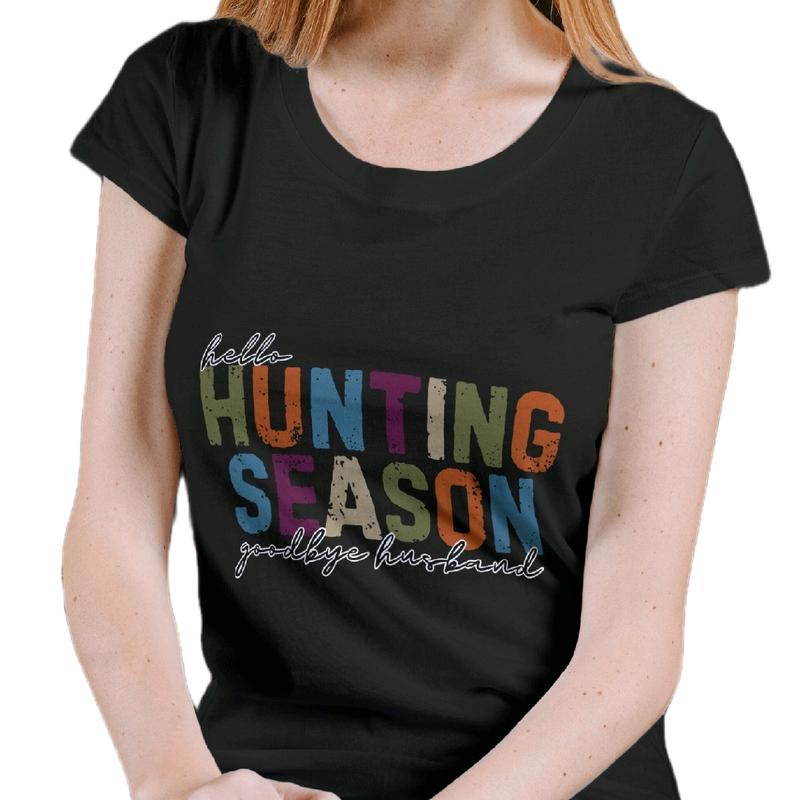 Hello Hunting Season. Goodbye Husband Womens T-shirt. Cotton Casual Comfortable Breathable Top