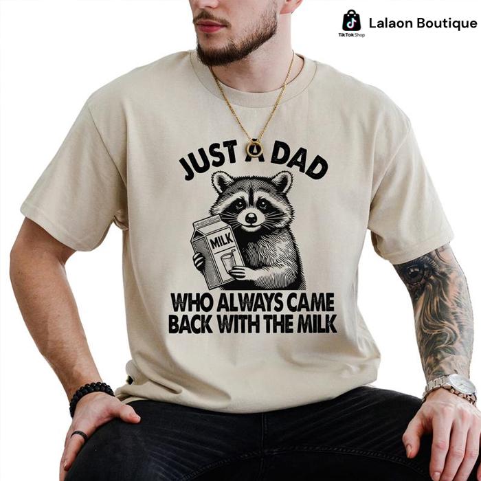Raccoon Shirt, Just A Dad Who Always Came Back With The Milk T-shirt, Trash Panda Shirt, Dada Papa Daddy Shirt, Father's Day Gift, Unisex Shirt Gift F