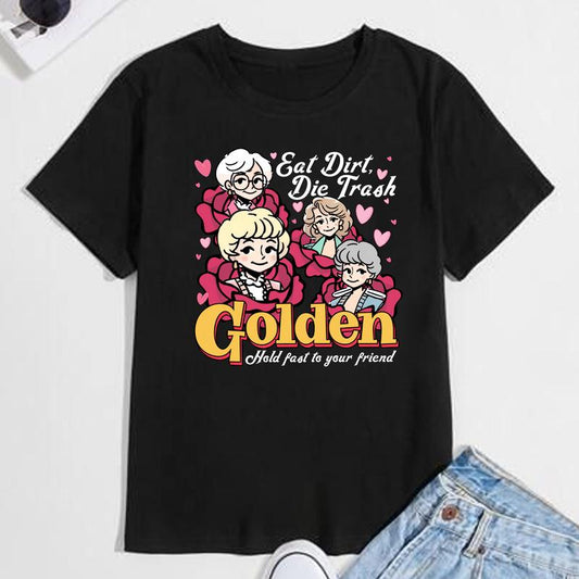 Eat Dirt Die Trash Golden Shirt, Hold Fast To Your Friend Shirt, Golden Girls Sweatshirt, Gift For Golden Girls Lovers