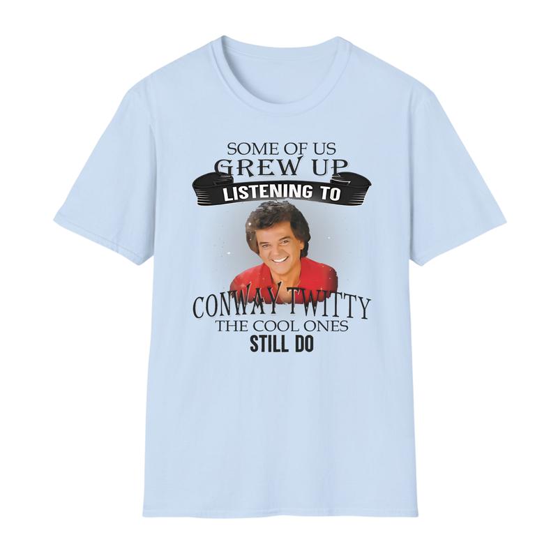 Some of Us Grew Up Listening to Conway TWitty The Cool Ones Still Do T-shirt, Meme T-shirt For Men, For Women