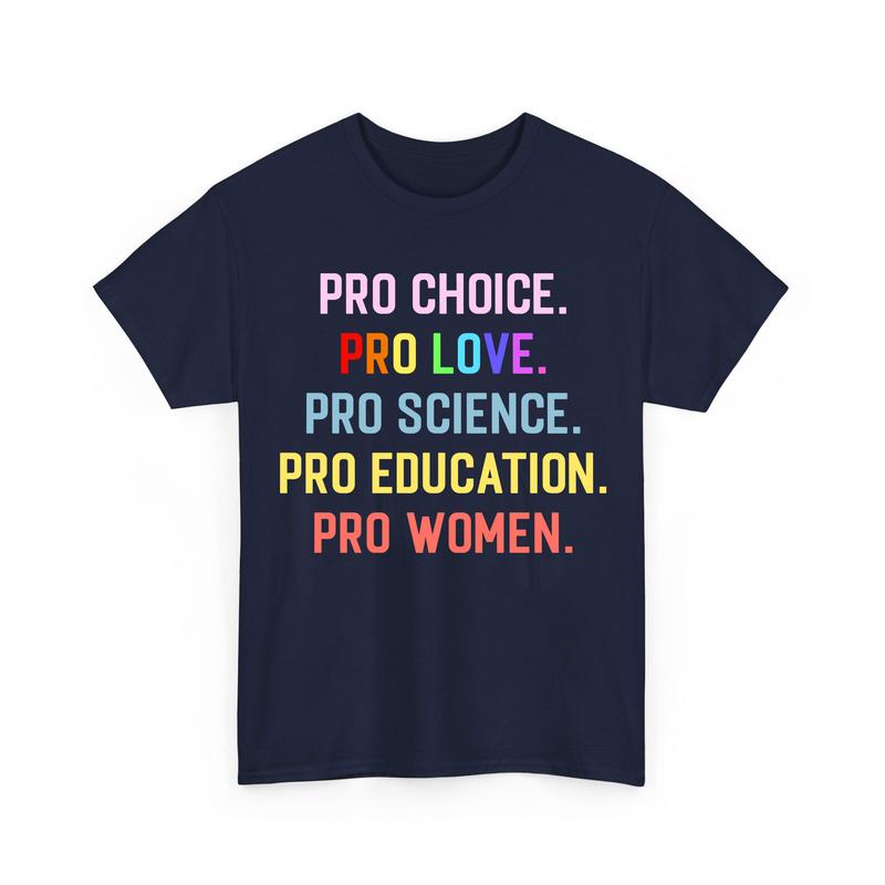 Pro Choice Pro Love Pro Science Pro Women Shirts