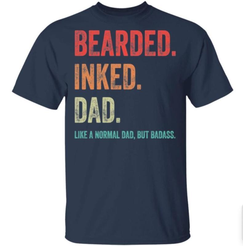 Bearded inked Dad like a normal dad but Badass shirt, Sizes S-3XL, Funny Sweatshirt and hoodie, Sarcastic Saying Joke T-Shirt for Men Grandpa Daddy