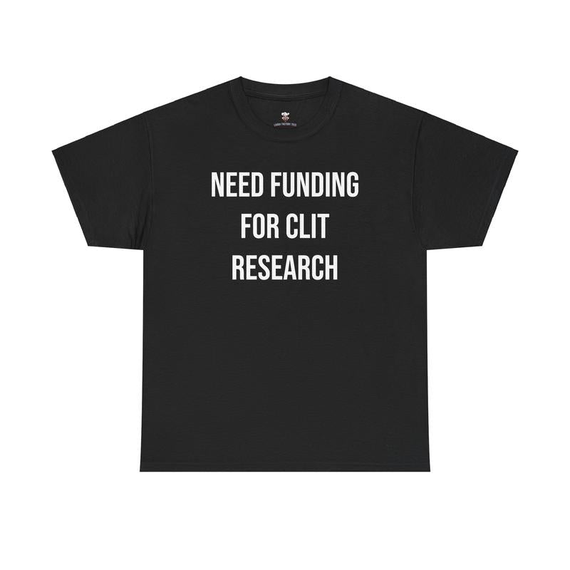 Clt Research Tee - Need Funding for Clt Research - Funny Cotton Menswear Casual Shirt - Funny Tshirts
