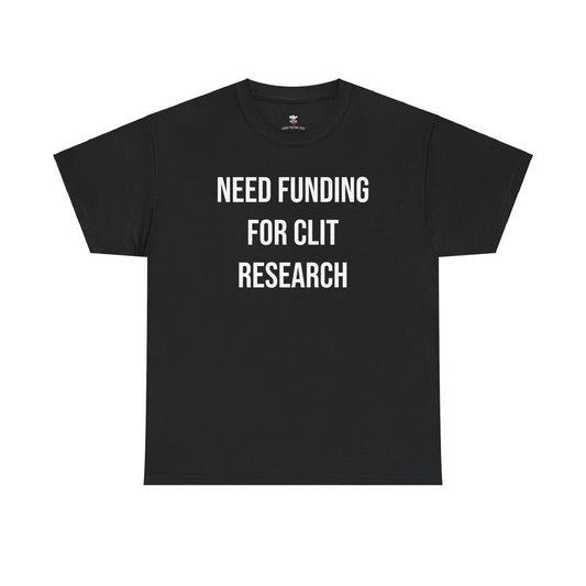 Clt Research Tee - Need Funding for Clt Research - Funny Cotton Menswear Casual Shirt - Funny Tshirts