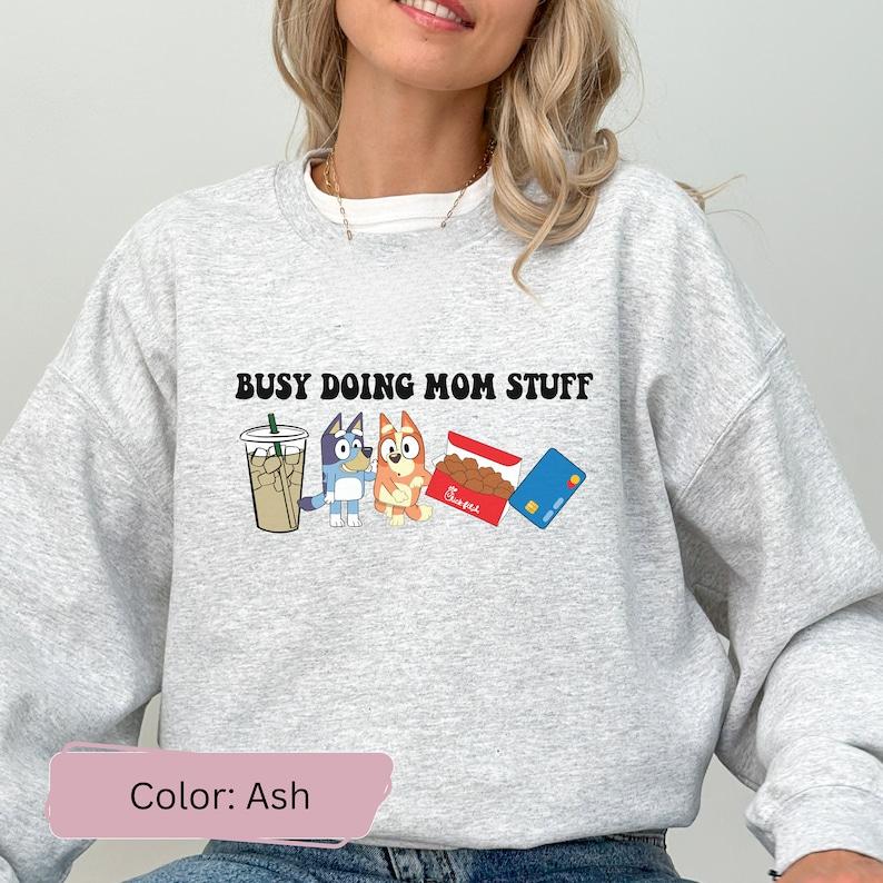 Busy Doing Mom Stuff Sweatshirt, Funny Mom Sweater, Bluey and Bingo Sweatshirt, Mama Sweatshirt, Funny Bluey Dog Sweatshirt, Mom Sweatshirt Cotton Cre