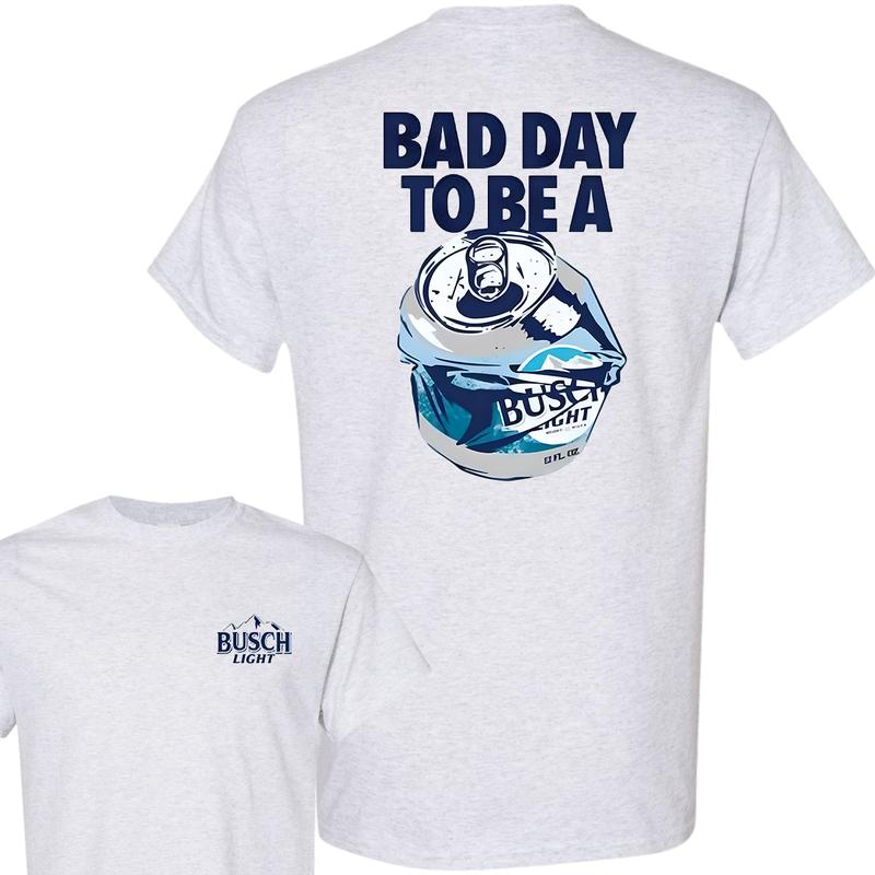 Bad Day to Be a Busch Light 2 Sides T-Shirt, Full Color, For Men, For Women