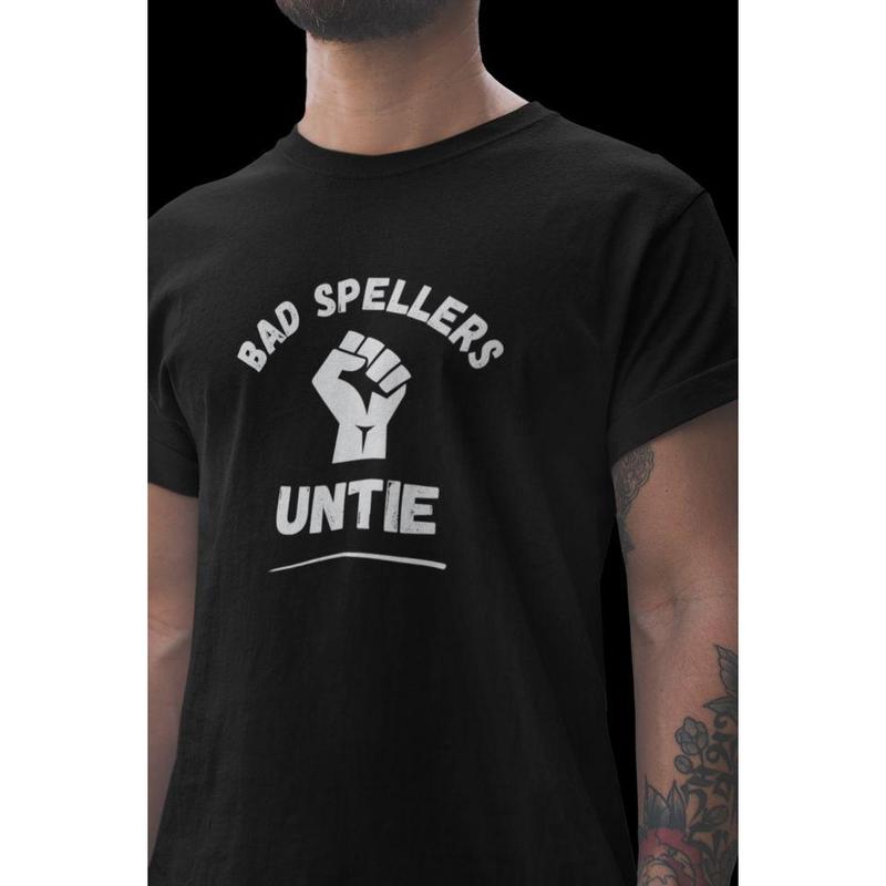 Funny short sleeve shirt, BAD SPELLERS UNTIE