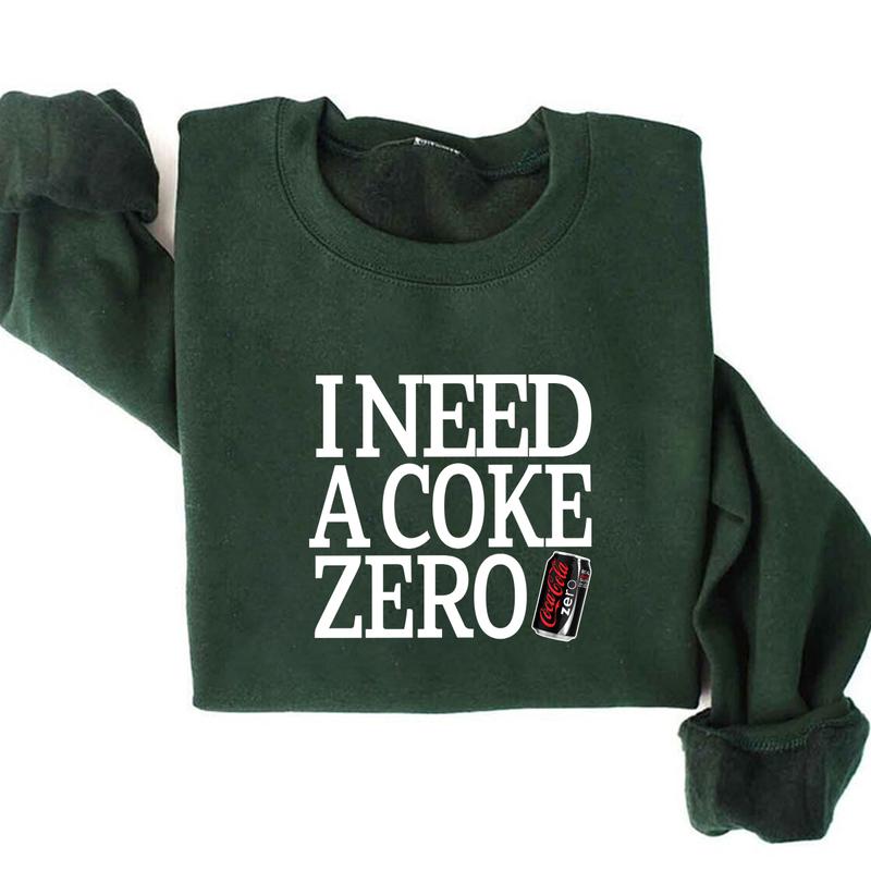 Diet Coke Zero Sweatshirt T Shirt Hoodie, I Need A Diet Coke Zero, Diet Coke Shirt, Retro Coke Sweatshirt, Trendy Sweatshirt, I Need A Diet Coke Zero,