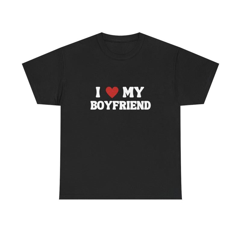 I LOVE MY BOYFRIEND T-SHIRT